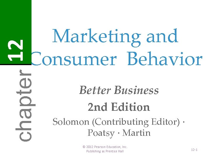 12 chapter Marketing and Consumer Behavior Better Business 2 nd Edition Solomon (Contributing Editor)