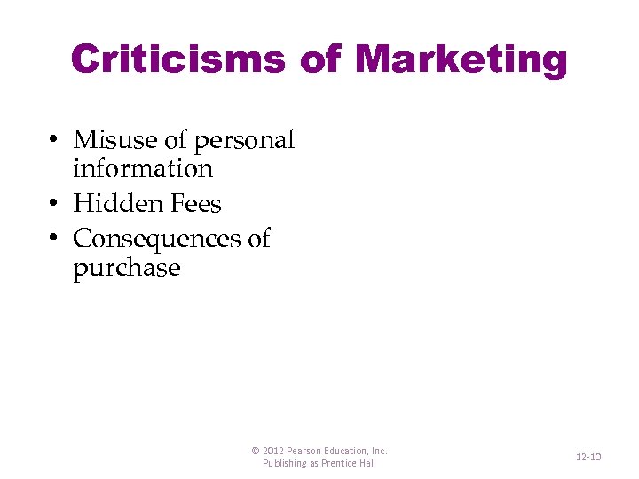 Criticisms of Marketing • Misuse of personal information • Hidden Fees • Consequences of