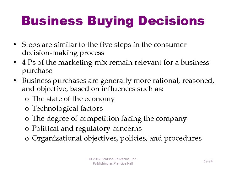 Business Buying Decisions • Steps are similar to the five steps in the consumer