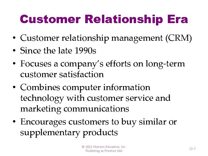 Customer Relationship Era • Customer relationship management (CRM) • Since the late 1990 s