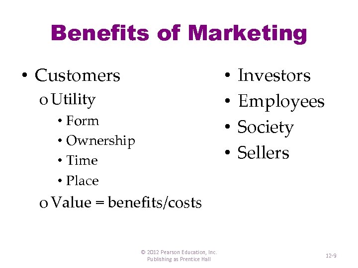 Benefits of Marketing • Customers • • o Utility • Form • Ownership •