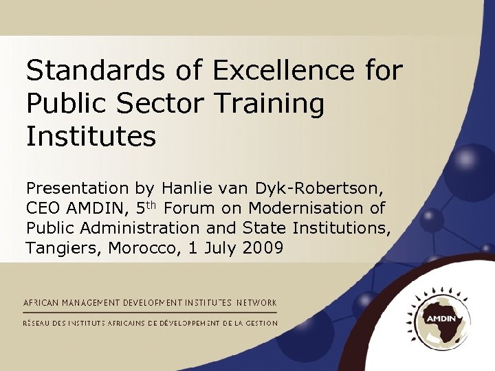 Standards of Excellence for Public Sector Training Institutes Presentation by Hanlie van Dyk-Robertson, CEO