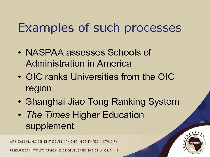 Examples of such processes • NASPAA assesses Schools of Administration in America • OIC