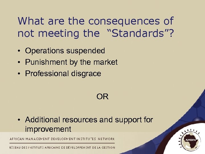 What are the consequences of not meeting the “Standards”? • Operations suspended • Punishment