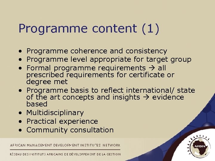 Programme content (1) • Programme coherence and consistency • Programme level appropriate for target
