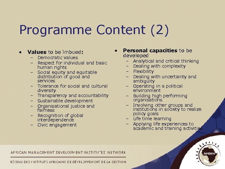 Programme Content (2) • Values to be imbued: – Democratic values – Respect for
