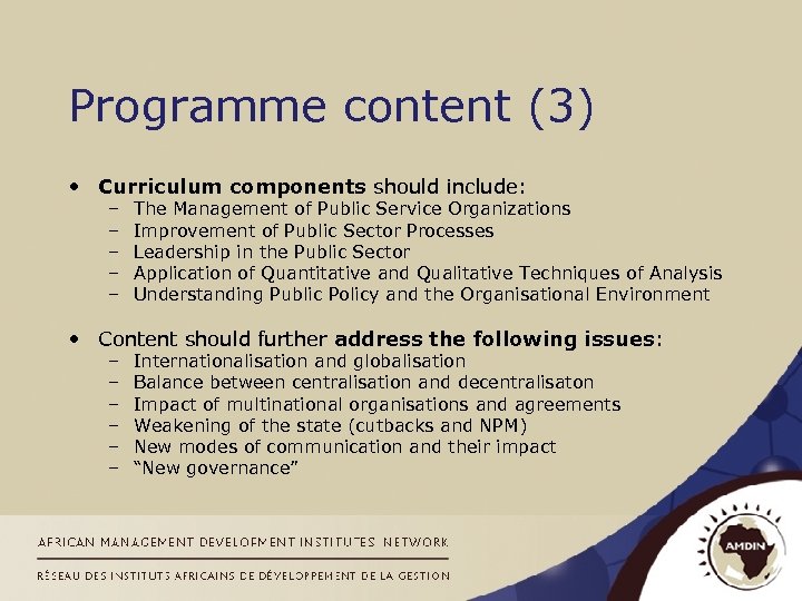 Programme content (3) • Curriculum components should include: – – – The Management of
