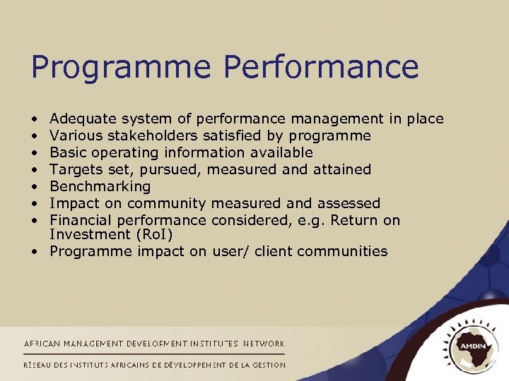 Programme Performance • • Adequate system of performance management in place Various stakeholders satisfied