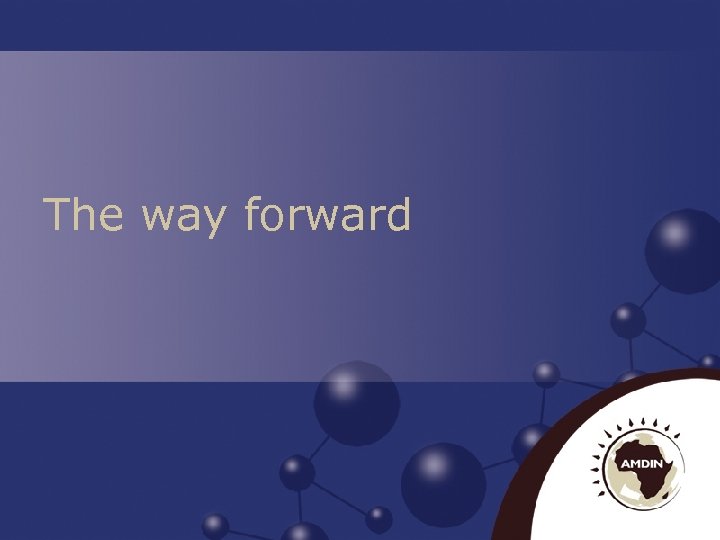 The way forward 