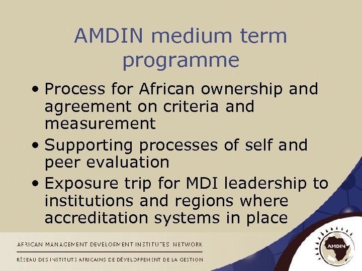 AMDIN medium term programme • Process for African ownership and agreement on criteria and