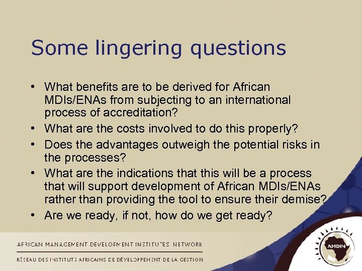 Some lingering questions • What benefits are to be derived for African MDIs/ENAs from