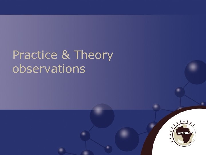 Practice & Theory observations 