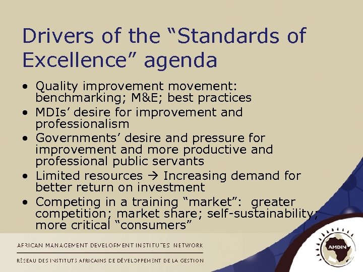 Drivers of the “Standards of Excellence” agenda • Quality improvement movement: benchmarking; M&E; best