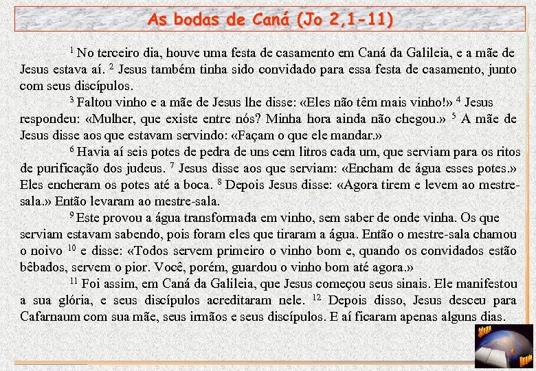 As bodas de Caná (Jo 2, 1 -11) No terceiro dia, houve uma festa