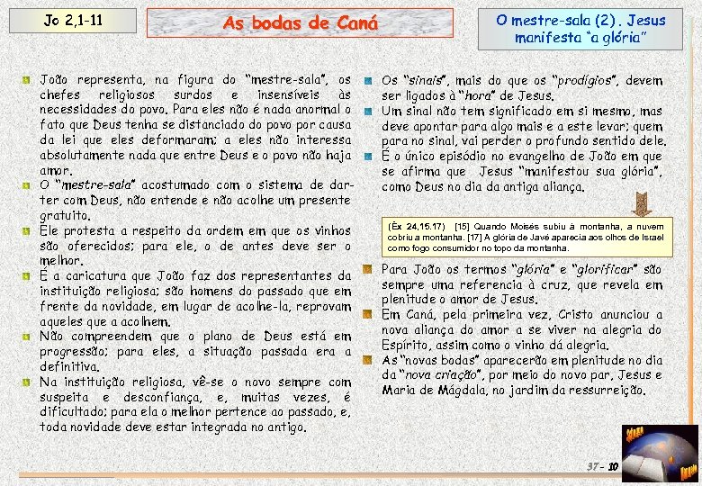 Jo 2, 1 -11 As bodas de Caná João representa, na figura do “mestre-sala”,