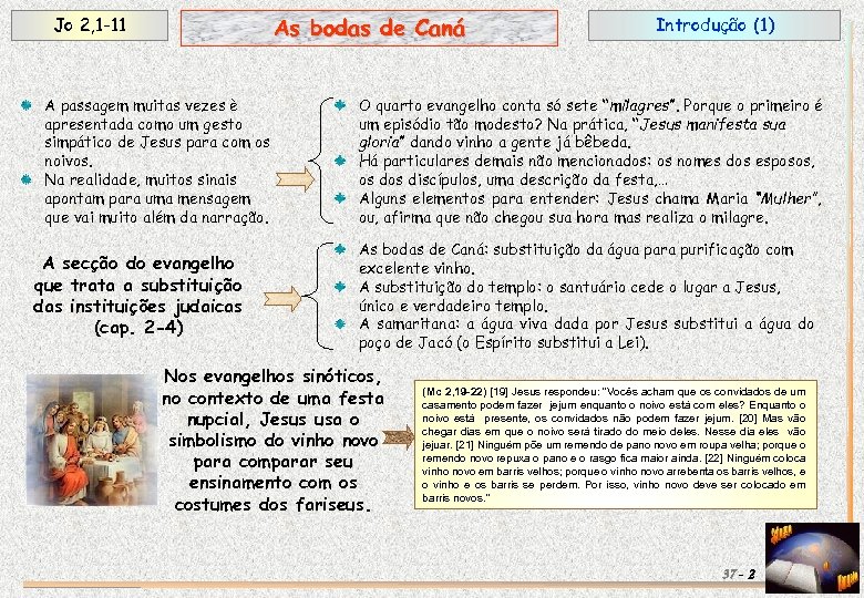 As bodas de Caná Jo 2, 1 -11 A passagem muitas vezes è apresentada
