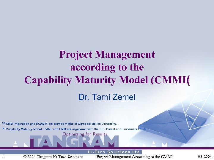 Project Management according to the Capability Maturity Model (CMMI( Dr. Tami Zemel SM CMM