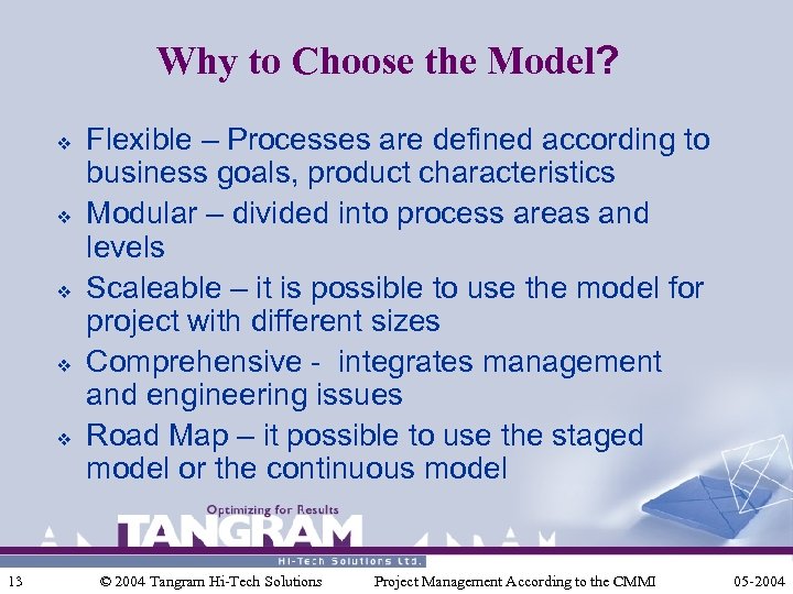 Why to Choose the Model? v v v 13 Flexible – Processes are defined