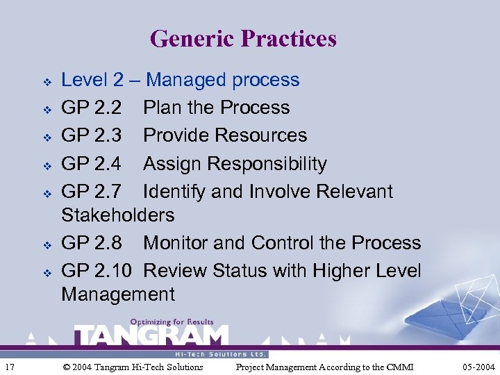 Generic Practices v v v v 17 Level 2 – Managed process GP 2.