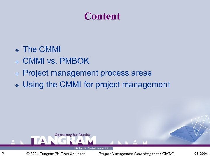 Content v v 2 The CMMI vs. PMBOK Project management process areas Using the