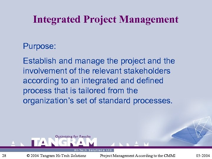 Integrated Project Management Purpose: Establish and manage the project and the involvement of the