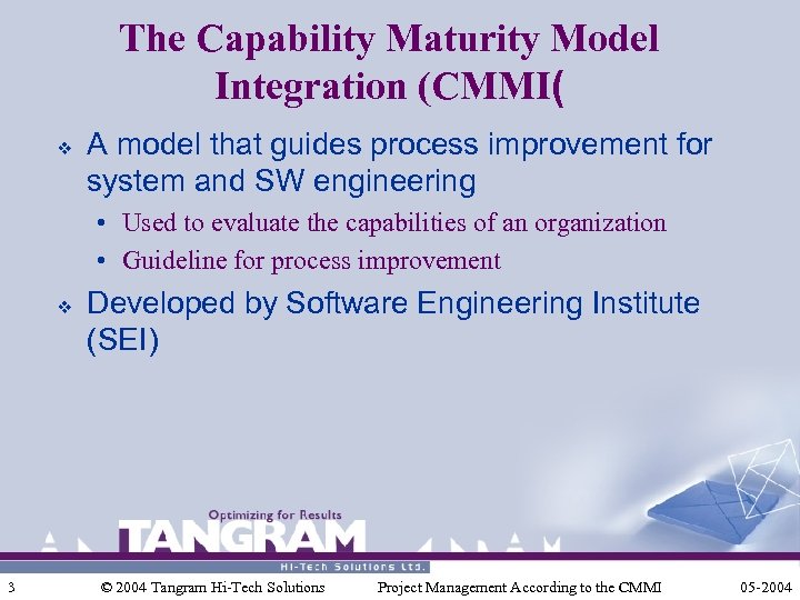 The Capability Maturity Model Integration (CMMI( v A model that guides process improvement for