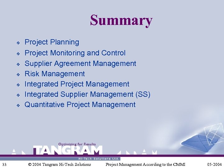 Summary v v v v 33 Project Planning Project Monitoring and Control Supplier Agreement