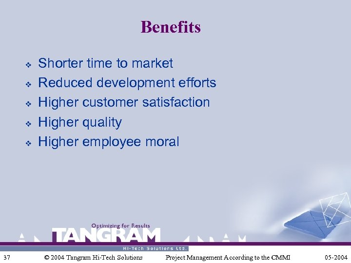 Benefits v v v 37 Shorter time to market Reduced development efforts Higher customer