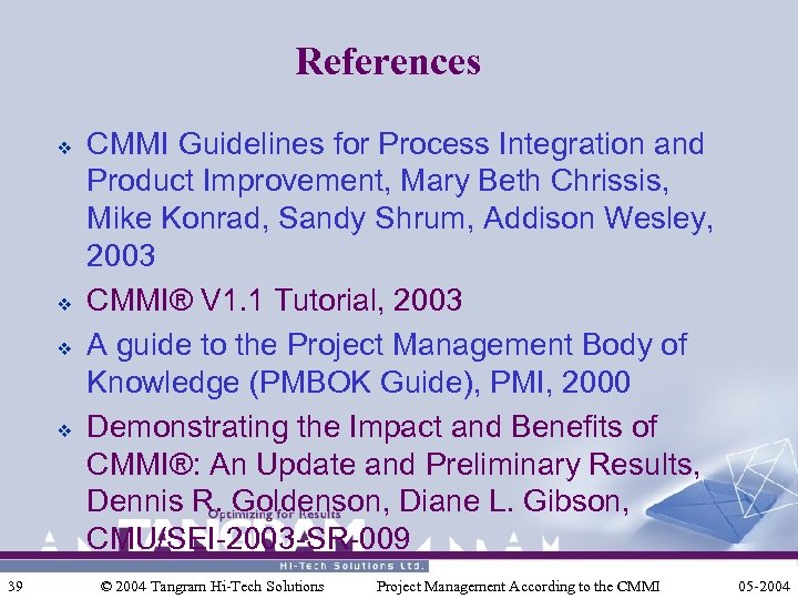 References v v 39 CMMI Guidelines for Process Integration and Product Improvement, Mary Beth