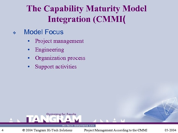 The Capability Maturity Model Integration (CMMI( v Model Focus • • 4 Project management