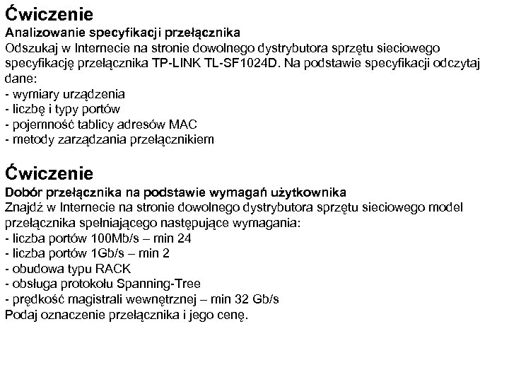 Ćwiczenie Analizowanie specyfikacji przełącznika Odszukaj w Internecie na stronie dowolnego dystrybutora sprzętu sieciowego specyfikację