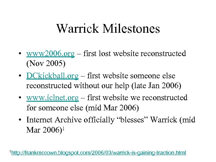Warrick Milestones • www 2006. org – first lost website reconstructed (Nov 2005) •