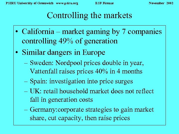 PSIRU University of Greenwich www. psiru. org ESF Firenze November 2002 Controlling the markets