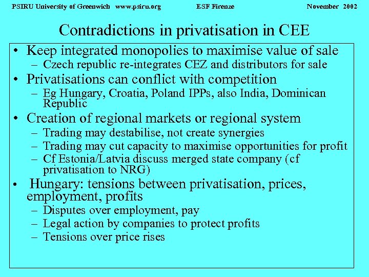 PSIRU University of Greenwich www. psiru. org ESF Firenze November 2002 Contradictions in privatisation