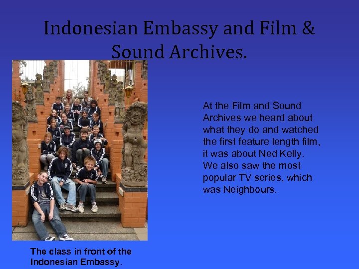 Indonesian Embassy and Film & Sound Archives. At the Film and Sound Archives we