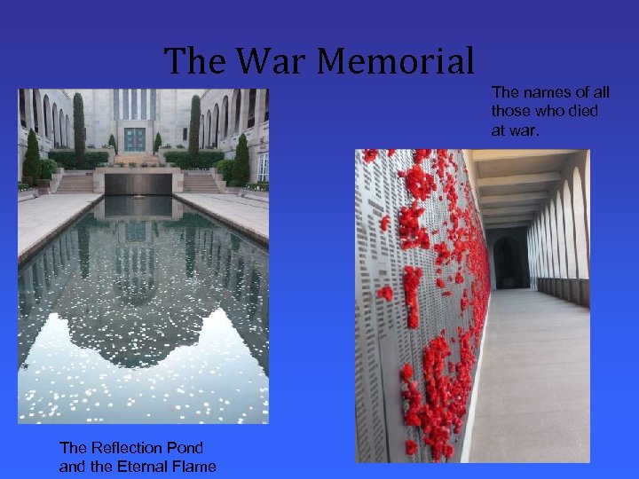 The War Memorial The names of all those who died at war. The Reflection