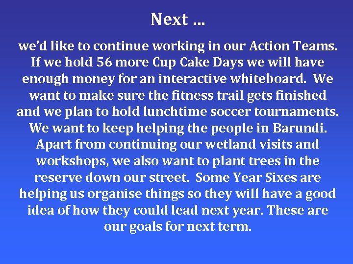 Next … we’d like to continue working in our Action Teams. If we hold