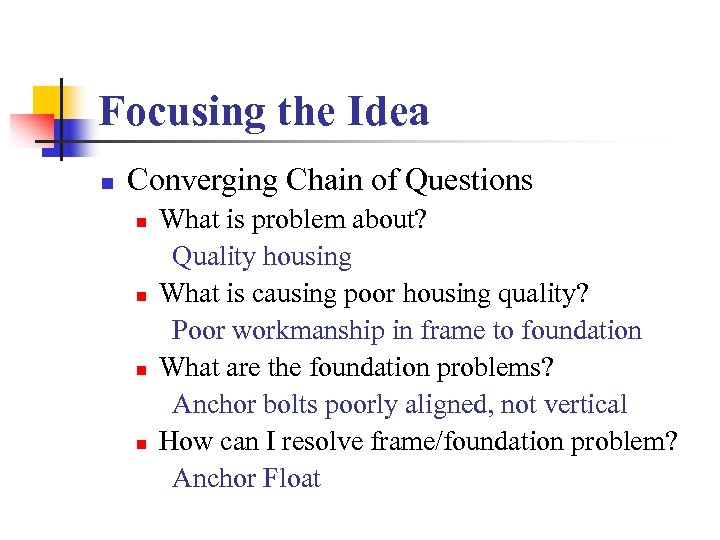 Focusing the Idea n Converging Chain of Questions n n What is problem about?