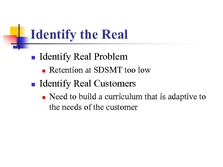 Identify the Real n Identify Real Problem n n Retention at SDSMT too low