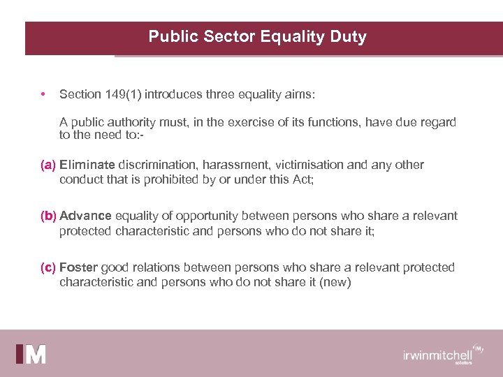 Public Sector Equality Duty • Section 149(1) introduces three equality aims: A public authority