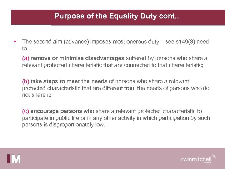 Purpose of the Equality Duty cont. . • The second aim (advance) imposes most