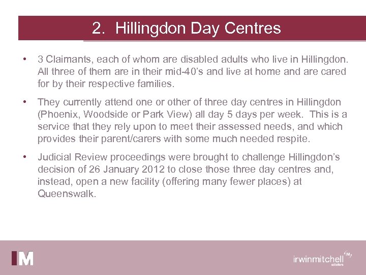 2. Hillingdon Day Centres • 3 Claimants, each of whom are disabled adults who