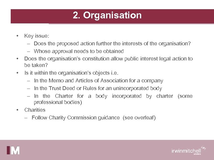 2. Organisation • • Key issue: – Does the proposed action further the interests