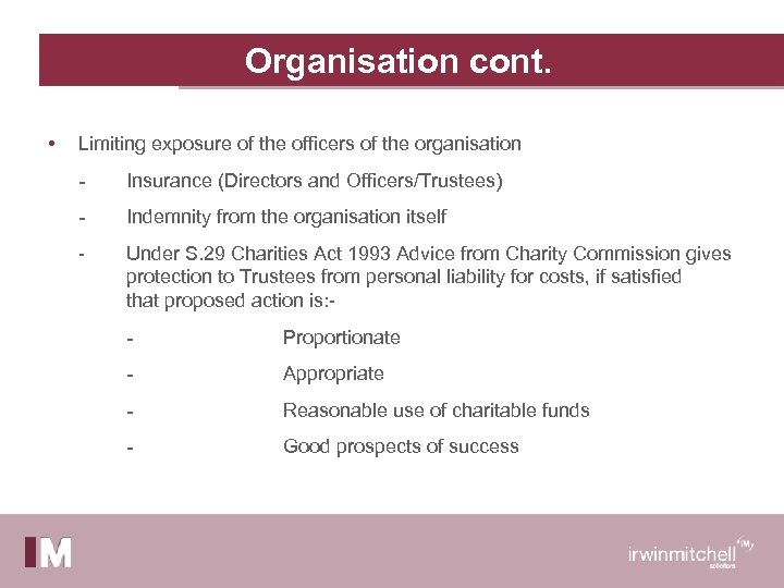 Organisation cont. • Limiting exposure of the officers of the organisation - Insurance (Directors