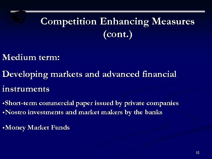 Competition Enhancing Measures (cont. ) Medium term: Developing markets and advanced financial instruments w.