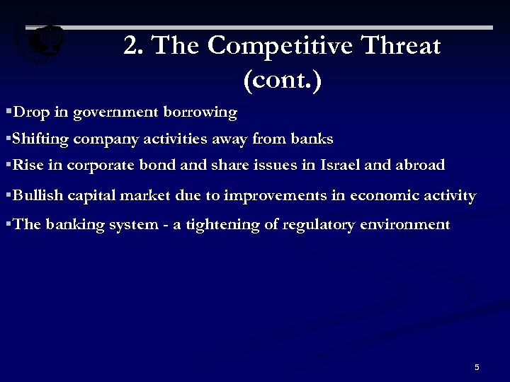 2. The Competitive Threat (cont. ) §Drop in government borrowing §Shifting company activities away