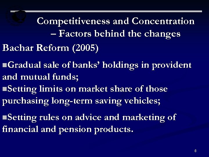 Competitiveness and Concentration – Factors behind the changes Bachar Reform (2005) n. Gradual sale