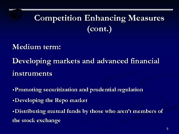 Competition Enhancing Measures (cont. ) Medium term: Developing markets and advanced financial instruments w.