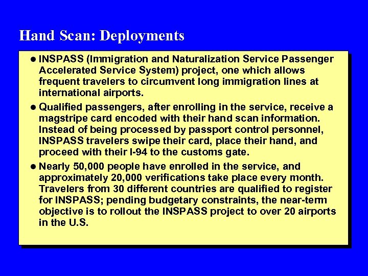Hand Scan: Deployments l INSPASS (Immigration and Naturalization Service Passenger Accelerated Service System) project,