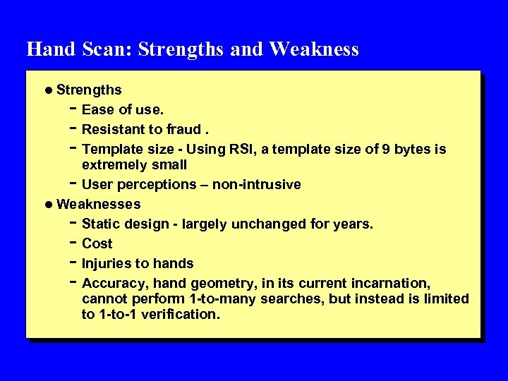 Hand Scan: Strengths and Weakness l Strengths - Ease of use. - Resistant to